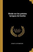 Cover-Bild zum Titel 'Étude sur les poésies lyriques de Goethe' von 'Ernest Lichtenberger'