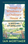 Cover-Bild zum Titel 'Through the Windows of an Ordinary House: A History of England' von 'Ian Mortimer'