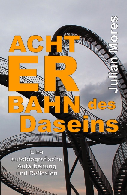 Achterbahn des Daseins - Julian Mores