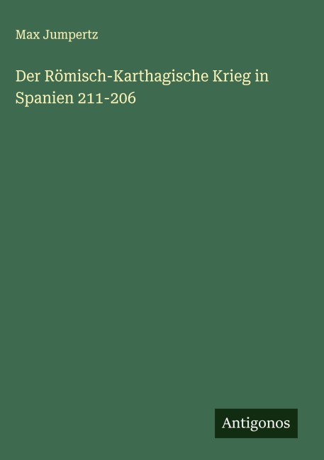 Der Römisch-Karthagische Krieg in Spanien 211-206 - Max Jumpertz