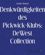 Cover-Bild zum Titel 'Denkwürdigkeiten des Pickwick-Klubs: DeWest Collection' von 'Charles Dickens'