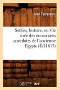 Cover-Bild zum Titel 'Séthos, Histoire, Ou Vie Tirée Des Monumens Anecdotes de l'Ancienne Egypte, (Éd.1813)' von 'Jean Terrasson'