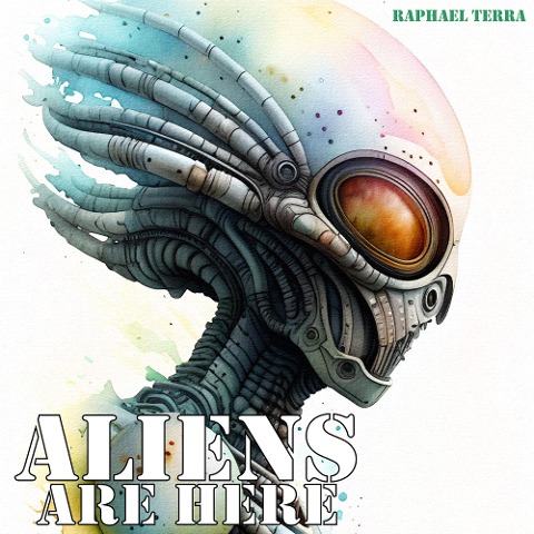 Aliens Are Here - Raphael Terra