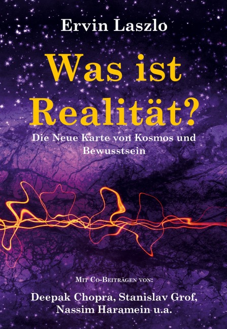 Was ist Realität? Die Neue Karte von Kosmos und Bewusstsein - Ervin Laszlo