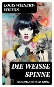 Cover-Bild zum Titel 'Die weisse Spinne (Ein Scotland Yard-Krimi)' von 'Louis Weinert-Wilton'
