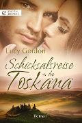 Schicksalsreise in die Toskana - Lucy Gordon