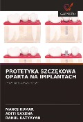 Cover-Bild zum Titel 'PROTETYKA SZCZ¿KOWA OPARTA NA IMPLANTACH' von 'Manoj Kumar, Aditi Saxena, Rahul Katyayan'