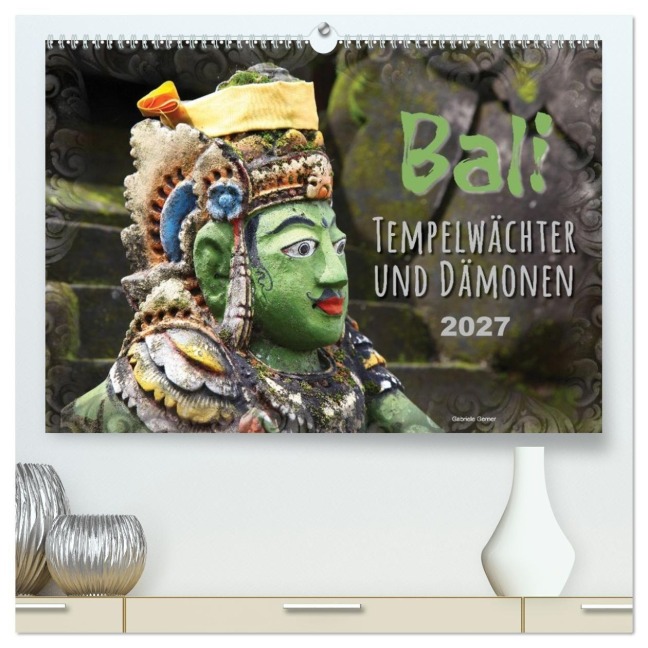 Bali - Tempelwächter und Dämonen (hochwertiger Premium Wandkalender 2027 DIN A2 quer), Kunstdruck in Hochglanz - Gabriele Gerner