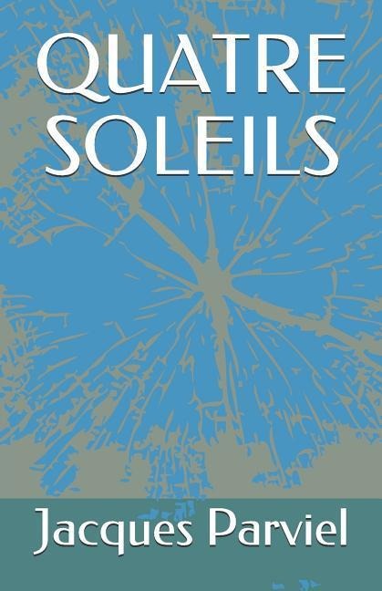 Quatre Soleils - Jacques Parviel