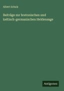 Cover-Bild zum Titel 'Beiträge zur bretonischen und keltisch-germanischen Heldensage' von 'Albert Schulz'