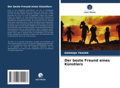 Cover-Bild zum Titel 'Der beste Freund eines Künstlers' von 'Damadja Traoré'