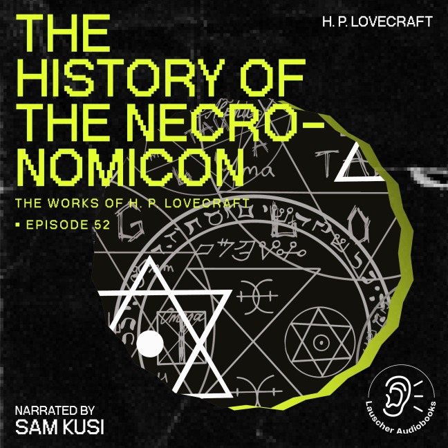 The History of the Necronomicon (The Work of H. P. Lovecraft, Episode 52) - H. P. Lovecraft