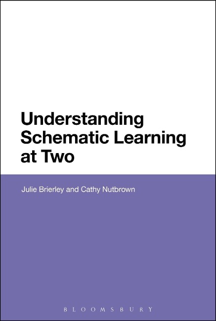Understanding Schematic Learning at Two - Julie Brierley, Cathy Nutbrown