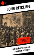 Cover-Bild zum Titel 'Die größten Romane von John Retcliffe' von 'John Retcliffe'