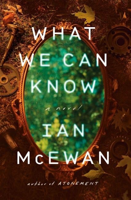 What We Can Know - Ian McEwan