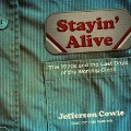 Stayin' Alive Lib/E: The 1970s and the Last Days of the Working Class - Jefferson R. Cowie