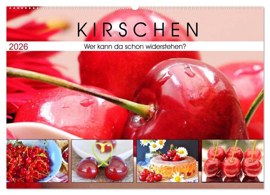Kirschen. Wer kann da schon widerstehen? (Wandkalender 2026 DIN A2 quer), CALVENDO Monatskalender - Rose Hurley