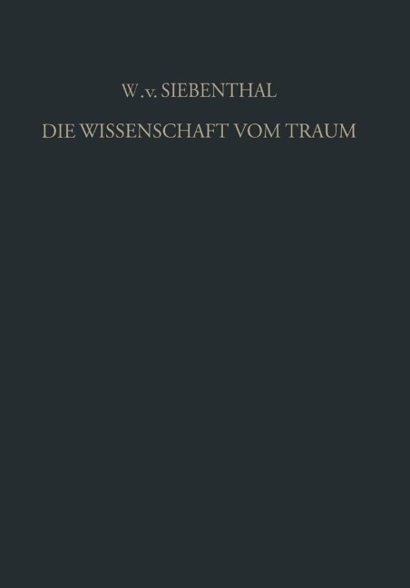Die Wissenschaft vom Traum Ergebnisse und Probleme - Wolf Von Siebenthal