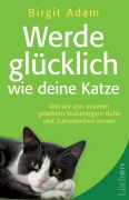 Cover-Bild zum Titel 'Werde glücklich wie deine Katze' von 'Birgit Adam'