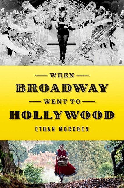 When Broadway Went to Hollywood - Ethan Mordden