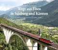 Wege aus Eisen in Salzburg und Kärnten - Peter Wegenstein