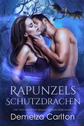 Cover-Bild zum Titel 'Rapunzels Schutzdrachen: Eine zeitgenössische Romantasy Märchenromanze (Schicksalsgefährten der Spiegelakademie, #1)' von 'Demelza Carlton'