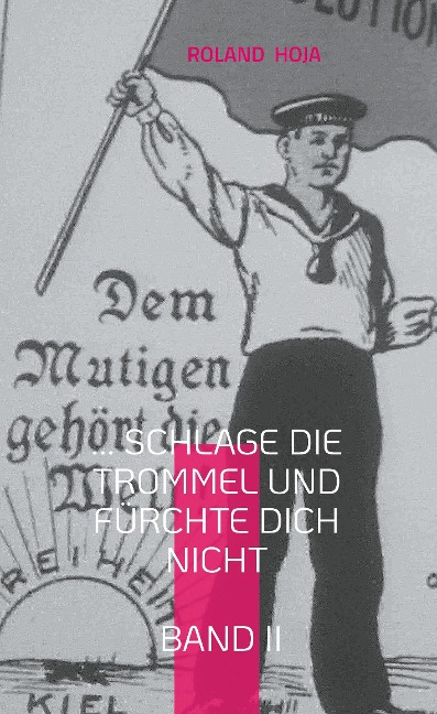 ... Schlage die Trommel und fürchte Dich nicht Band II - Roland Hoja