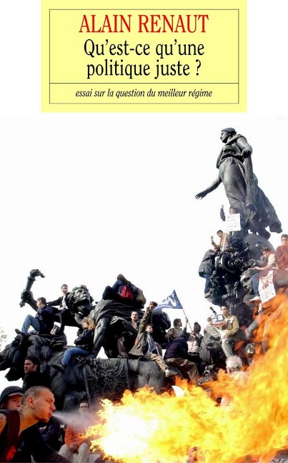 Qu'est-ce qu'une politique juste ? - Alain Renaut