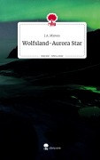 Cover-Bild zum Titel 'Wolfsland-Aurora Star. Life is a Story - story.one' von 'J. A. Mieves'