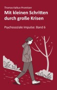 Cover-Bild zum Titel 'Mit kleinen Schritten durch große Krisen' von 'Thomas Kalkus-Promitzer'