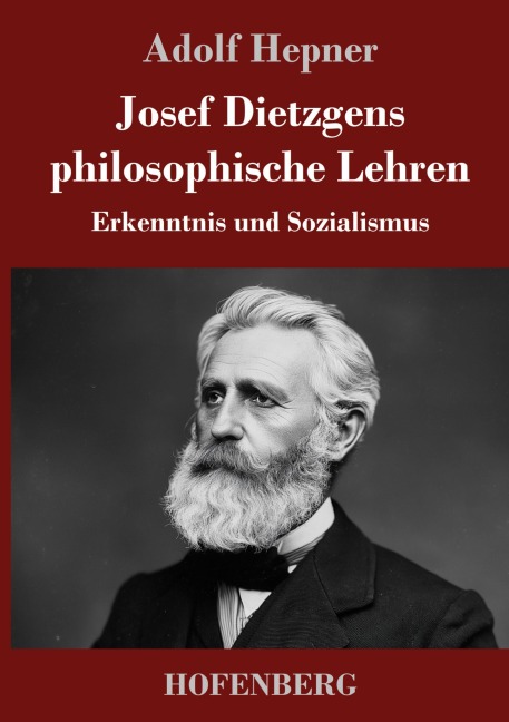 Josef Dietzgens philosophische Lehren - Adolf Hepner