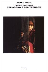 Le mille case del sogno e del terrore - Atiq Rahimi