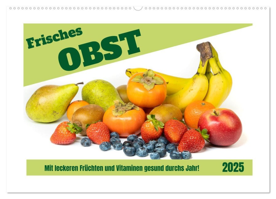 Frisches Obst - Mit leckeren Früchten und Vitaminen gesund durchs Jahr! (Wandkalender 2025 DIN A2 quer), CALVENDO Monatskalender - Angela Rohde