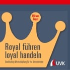  Royal führen, loyal handeln
