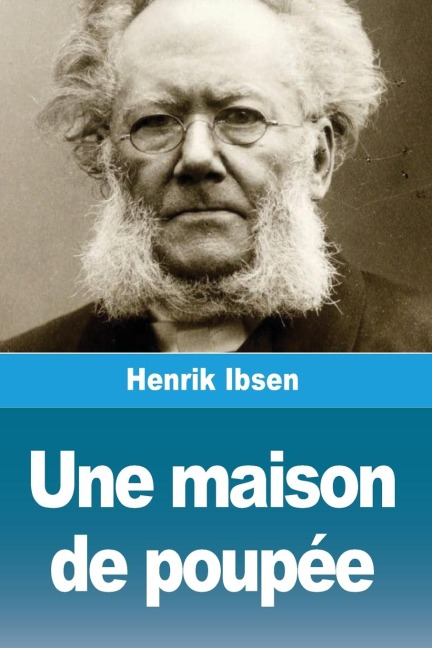 Une maison de poupée - Henrik Ibsen
