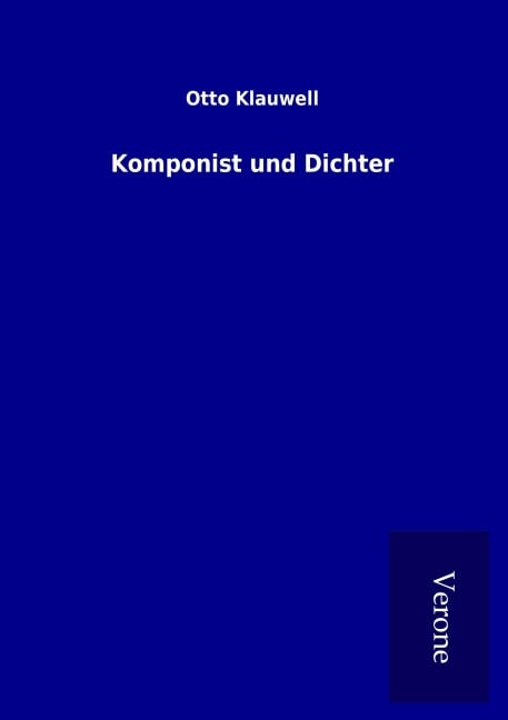 Komponist und Dichter - Otto Klauwell