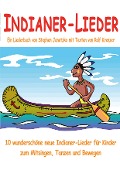Cover-Bild zum Titel 'Indianer-Lieder für Kinder - 10 wunderschöne neue Indianer-Lieder für Kinder zum Mitsingen, Tanzen und Bewegen' von 'Stephen Janetzko, Rolf Krenzer'