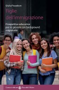 Cover-Bild zum Titel 'Figlie dell'immigrazione. Prospettive educative per le giovani con background migratorio' von 'Giulia Pozzebon'
