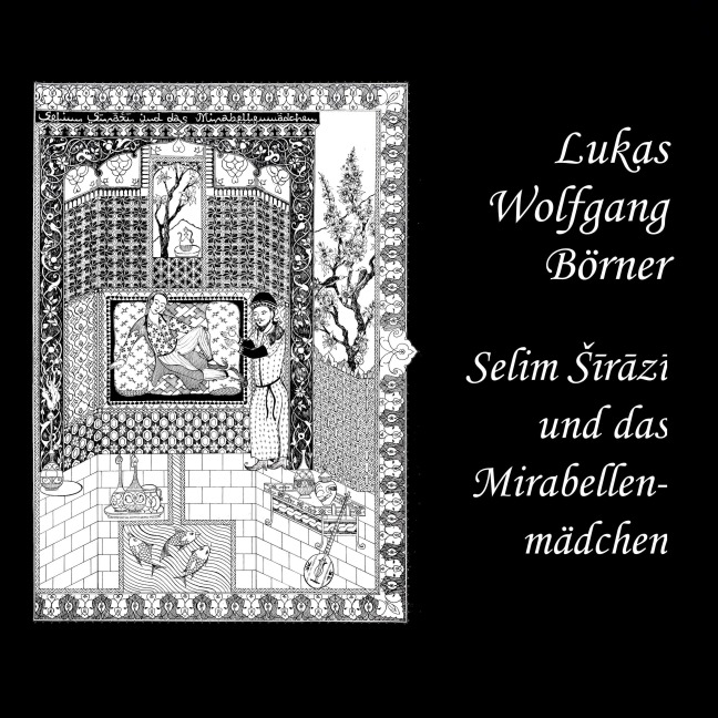 Selim Sirazi und das Mirabellenmädchen - Lukas Wolfgang Börner