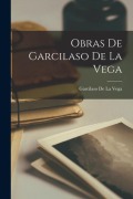 Cover-Bild zum Titel 'Obras De Garcilaso De La Vega' von 'Garcilaso De La Vega'