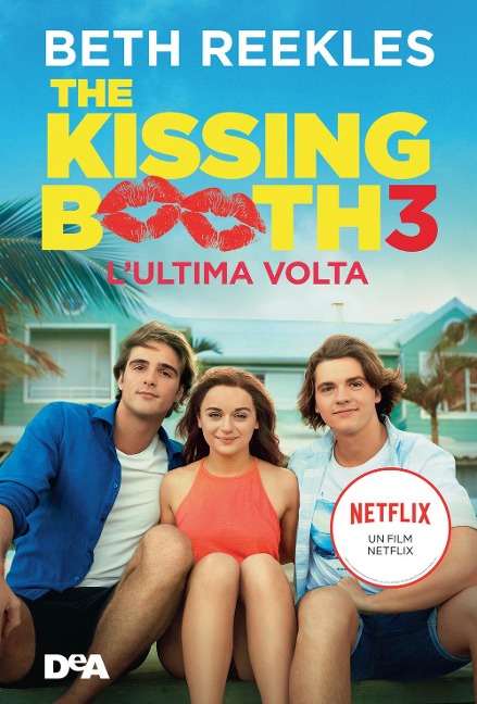 The kissing booth 3. L'ultima volta - Beth Reekles
