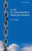 Cover-Bild zum Titel 'Guide de conversation français-krobou. Côte d'Ivoire' von 'Désiré Jacob Kraffa'