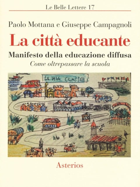 La città educante. Manifesto della educazione diffusa. Come oltrepassare la scuola - Paolo Mottana, Giuseppe Campagnoli