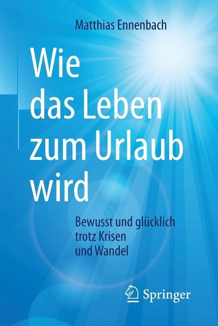 Wie das Leben zum Urlaub wird - Matthias Ennenbach