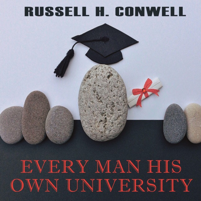 Every Man His Own University - Russell H. Conwell