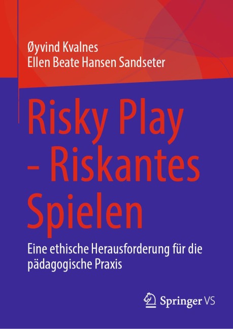 Risky Play - Riskantes Spielen - Øyvind Kvalnes, Ellen Beate Hansen Sandseter