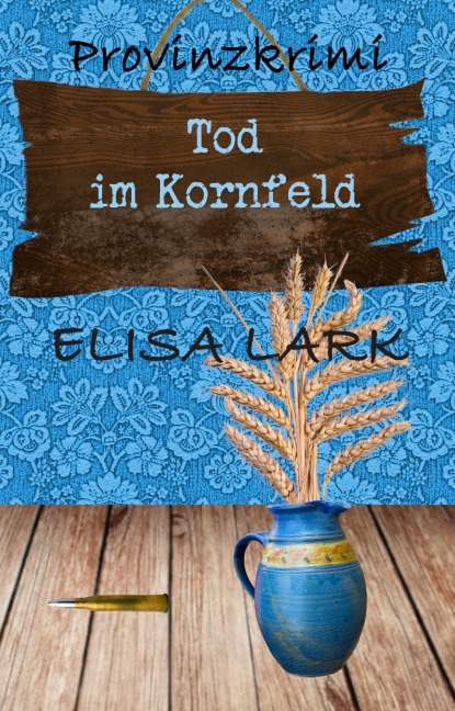 Tod im Kornfeld - Elisa Lark