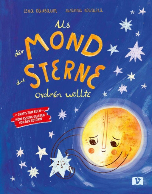 Als der Mond die Sterne ordnen wollte. Bilderbuch - Lena Raubaum