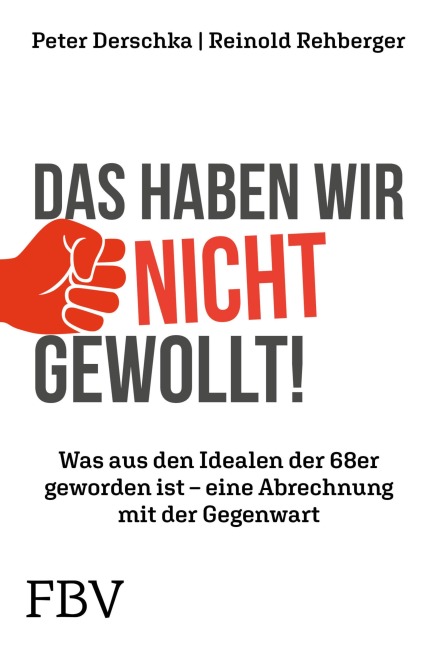 Das haben wir nicht gewollt! - Peter Derschka, Reinold Rehberger