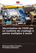 Sécurisation de l'EVM par un système de cryptage à paires multiples à seuils - Mooramreddy Sreedevi, M. Padmavathamma